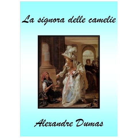 Alexandre (figlio) Dumas - La signora delle camelie - Foto 2