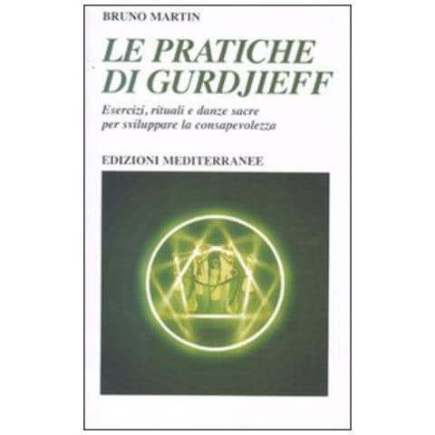 Bruno Martin - Le pratiche di Gurdjeff. Esercizi, rituali e danze sacre per sviluppare la consapevolezza - Foto 4