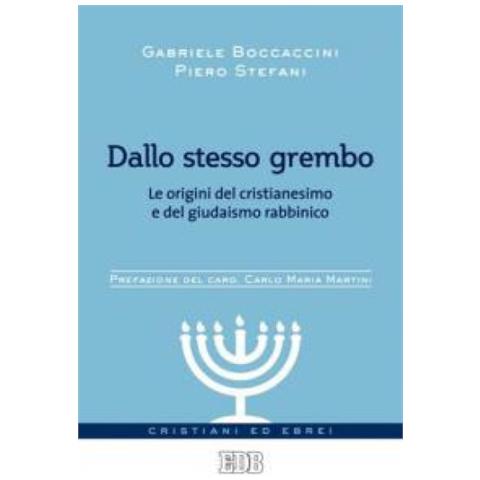 Gabriele Boccaccini - Dallo stesso grembo. Le origini del cristianesimo e del giudaismo rabbinico - Foto 2