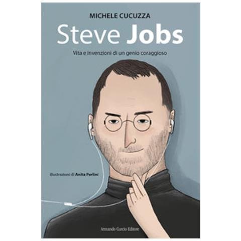 Michele Cucuzza - Steve Jobs. Vita E Invenzioni Di Un Genio Coraggioso - Foto 1