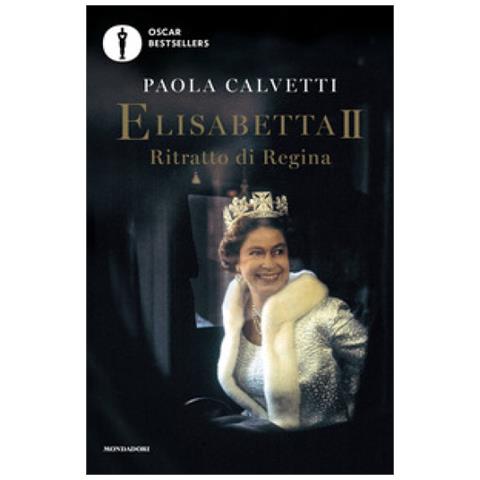 Paola Calvetti - Elisabetta Ii. Ritratto Di Regina - Foto 1