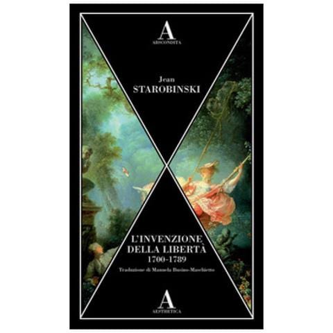 Jean Starobinski - L'invenzione Della Libertà 1700-1789 - Foto 1