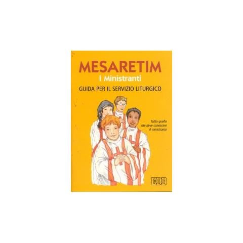 Remigio Ricci - Mesaretim. I ministranti. Guida per il servizio liturgico. Tutto quello che deve conoscere il ministrante - Foto 1