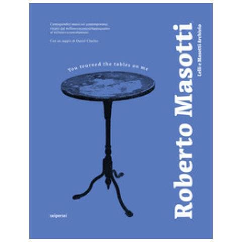 Roberto Masotti - You tourned the tables on me. 115 musicisti contemporanei ritratti dal 1974 al 1981. Ediz. italiana e inglese - Foto 1
