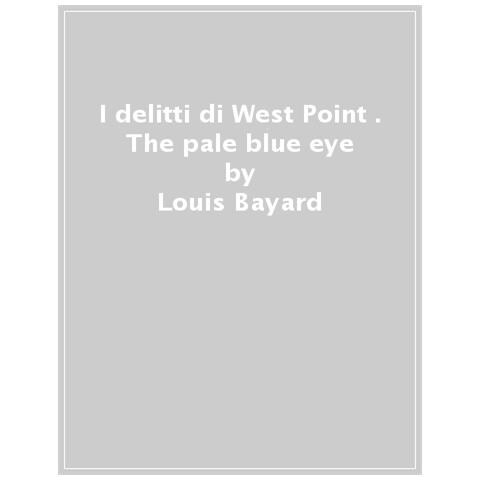 Louis Bayard - I Delitti Di West Point. The Pale Blue Eye - Foto 1