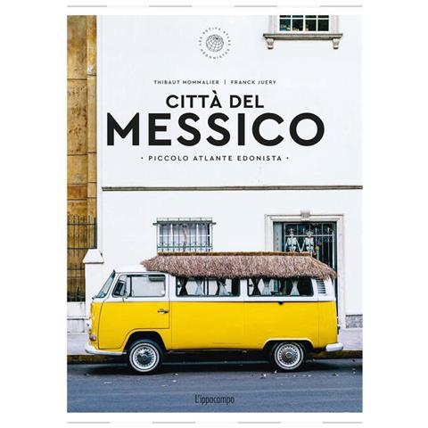Thibault Mommalier - Città del Messico. Piccolo atlante edonista - Foto 1