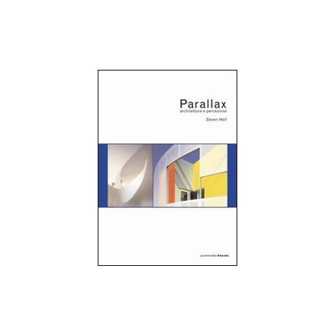 Steven Holl - Parallax. Architettura e percezione - Foto 1