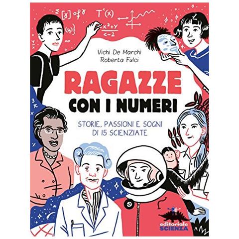 Vichi De Marchi - Ragazze con i numeri. Storie, passioni e sogni di 15 scienziate - Foto 1