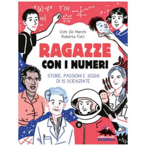Vichi De Marchi - Ragazze con i numeri. Storie, passioni e sogni di 15 scienziate - Foto 2