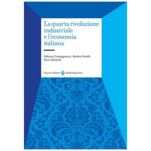Fabiano Compagnucci, Andrea Gentili, Enzo Valentini - La Quarta Rivoluzione Industriale E L'economia Italiana - Foto 1