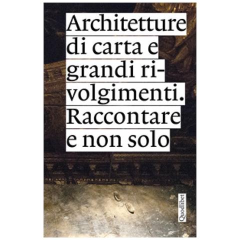 Sissi Cesira Roselli - Architetture di carta e grandi rivolgimenti. Raccontare e non solo - Foto 1