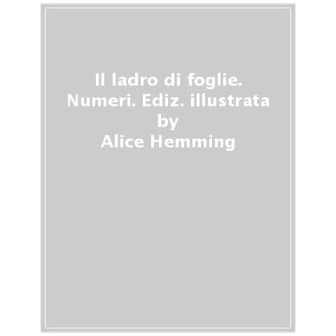 Alice Hemming - Il Ladro Di Foglie. Numeri. Ediz. A Colori - Foto 1