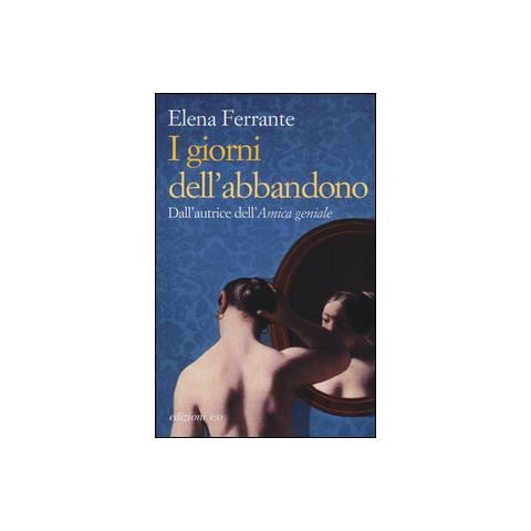 Elena Ferrante - I giorni dell'abbandono - Foto 1