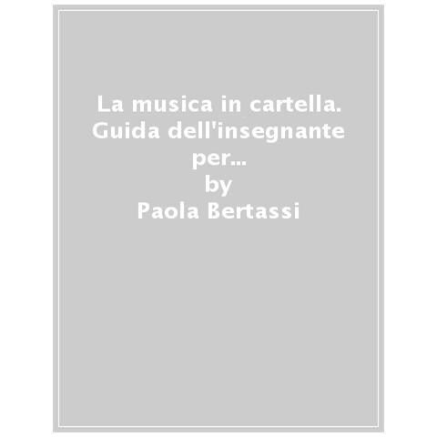 Paola Bertassi - La Musica In Cartella. Guida Dell'insegnante Per I Quaderni Di Prima E Seconda Classe - Foto 1