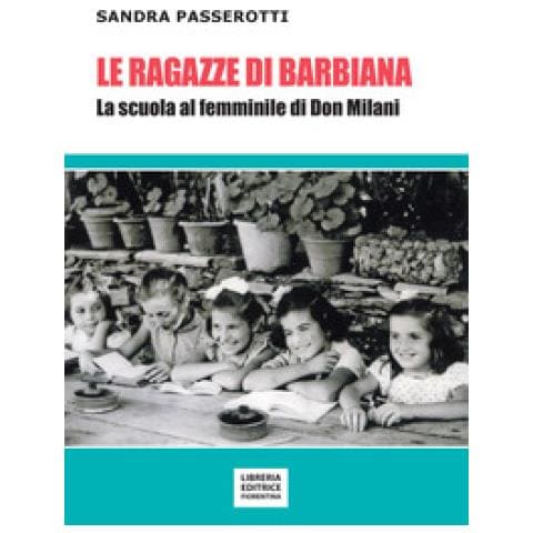 Sandra Passerotti - Le Ragazze Di Barbiana. La Scuola Al Femminile Di Don Milani - Foto 1