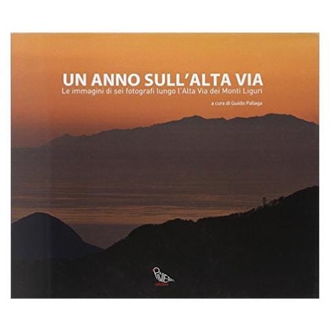 G. Paliaga - Un anno sull'alta via. Le immagini di sei fotografi lungo l'alta via dei monti liguri. Ediz. illustrata - Foto 1