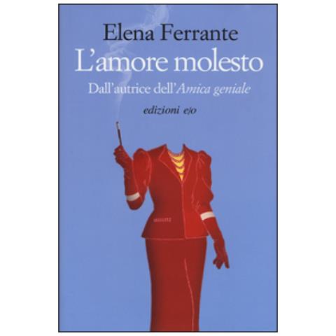 Elena Ferrante - L'amore molesto - Foto 3