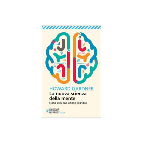 Howard Gardner - La nuova scienza della mente. Storia della rivoluzione cognitiva - Foto 2