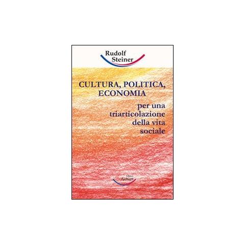 Rudolf Steiner - Cultura, politica, economia. Verso una triarticolazione dell'organismo sociale - Foto 1