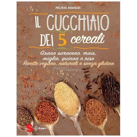 Felicia Sguazzi - Il Cucchiaio Dei 5 Cereali - Foto 1