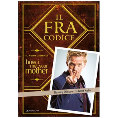 Barney Stinson - Il FraCodice. Il vero libro di How I met your mother - Foto 1