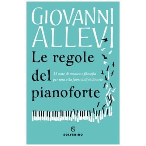 Giovanni Allevi - Le Regole Del Pianoforte. 33 Note Di Musica E Filosofia Per Una Vita Fuori Dall'ordinario - Foto 1