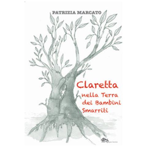 Patrizia Marcato - Claretta Nella Terra Dei Bambini Smarriti - Foto 1