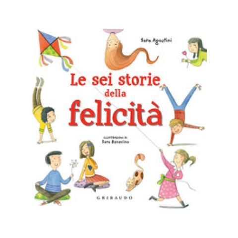 Sara Agostini - Le Sei Storie Della Felicità. Ediz. A Colori - Foto 1