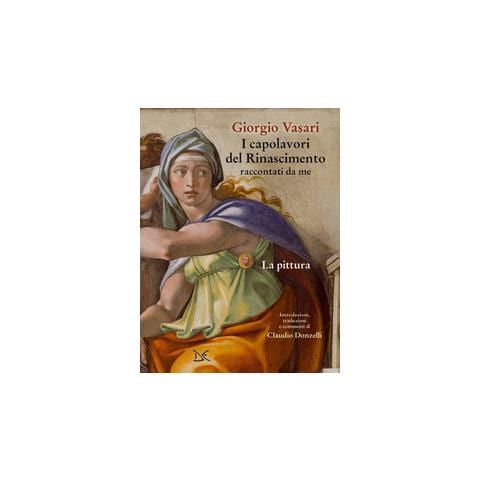 Giorgio Vasari - I Capolavori Del Rinascimento - Foto 2