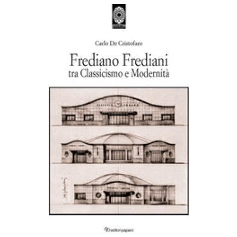Carlo De Cristofaro - Frediano Frediani Tra Classicismo E Modernità - Foto 1