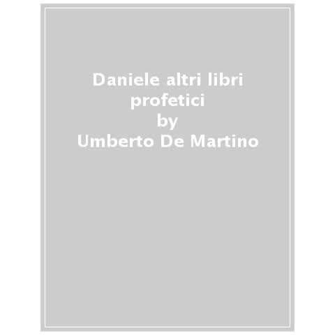 Umberto De Martino - Daniele & Altri Libri Profetici. Lamentazioni Di Geremia, Baruc, Gioele, Michea, Naum, Abacuc, Sofonia, Malachia - Foto 1