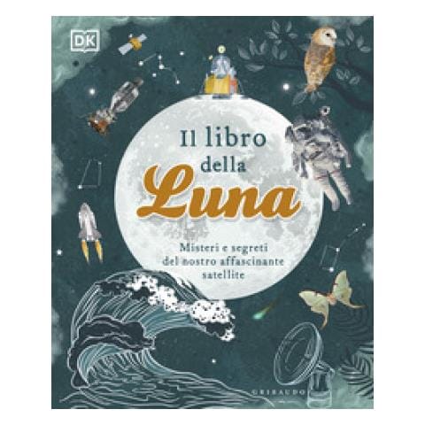 Il Libro Della Luna. Misteri E Segreti Del Nostro Affascinante Satellite - Foto 1