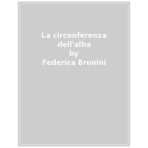 Federica Brunini - La Circonferenza Dell'alba - Foto 1