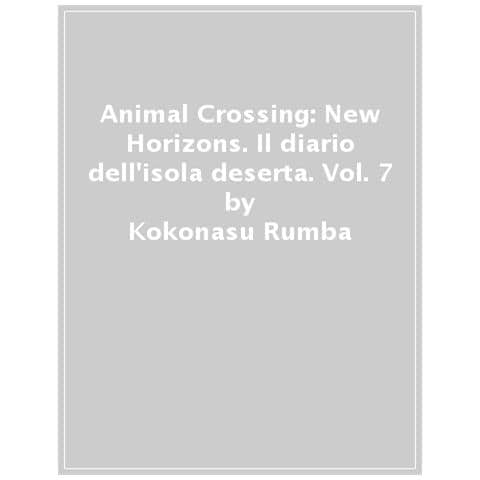 Kokonasu Rumba - Animal Crossing: New Horizons. Il Diario Dell'isola Deserta. Vol. 7 - Foto 1