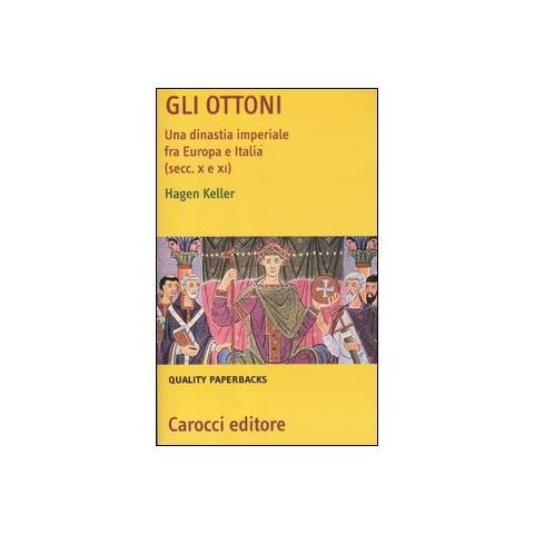 Hagen Keller - Gli Ottoni. Una dinastia imperiale tra Europa e Italia (secc. X e XI) - Foto 1