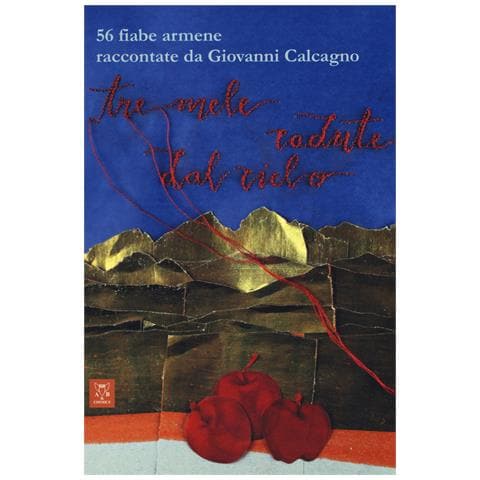Giovanni Calcagno - Tre mele cadute dal cielo. 56 fiabe armene - Foto 1