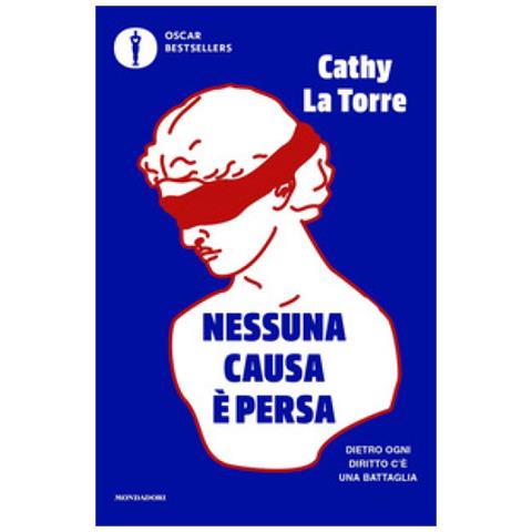 Cathy La Torre - Nessuna Causa È Persa. Dietro Ogni Diritto C'è Una Battaglia - Foto 1