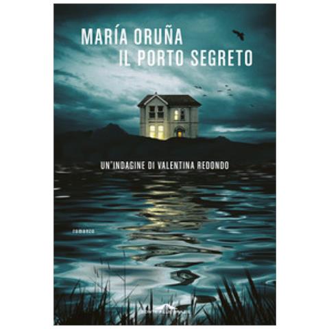 María Oruña - Il porto segreto. Un'indagine di Valentina Redondo - Foto 1