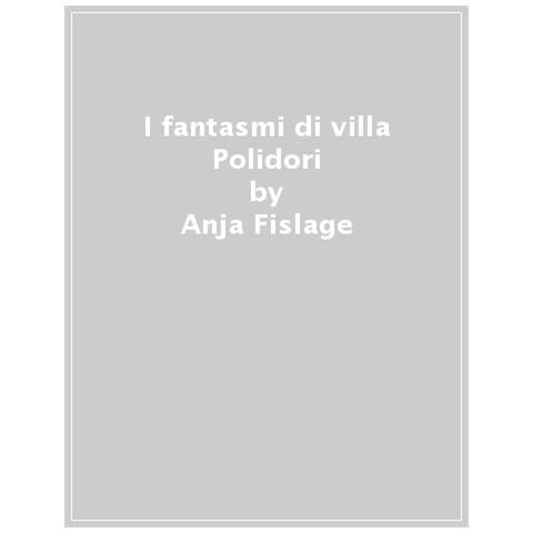 Anja Fislage - I Fantasmi Di Villa Polidori - Foto 1
