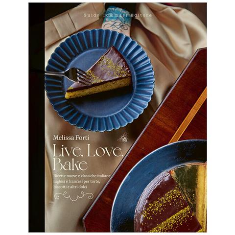 Melissa Forti - Live, love, bake. Ricette nuove e classiche italiane, inglesi e francesi per torte, biscotti e altri dolci - Foto 1