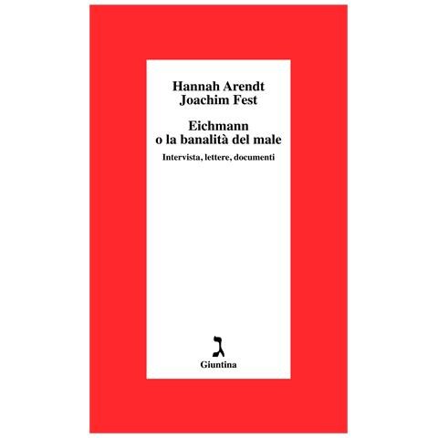 Hannah Arendt - Eichmann o La banalità del male. Intervista, lettere, documenti - Foto 1