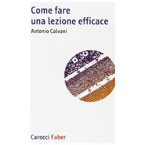 Antonio Calvani - Come fare una lezione efficace - Foto 1