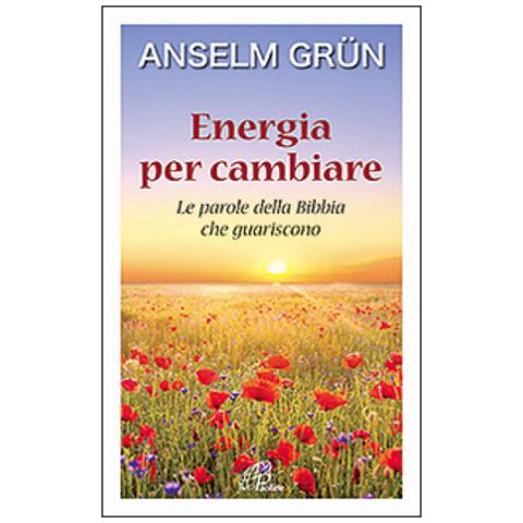 Anselm Grün - Energia per cambiare. Le parole della Bibbia che guariscono - Foto 2