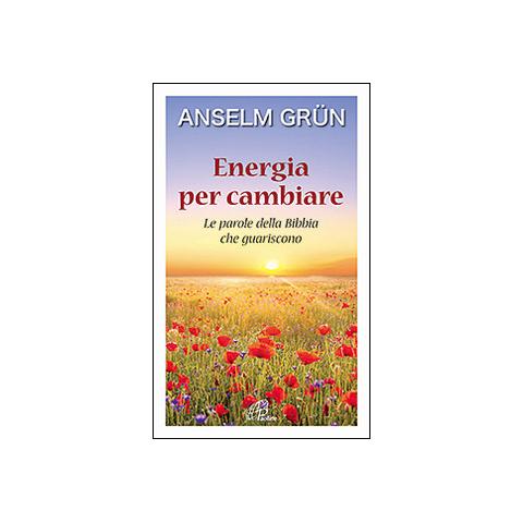 Anselm Grün - Energia per cambiare. Le parole della Bibbia che guariscono - Foto 3