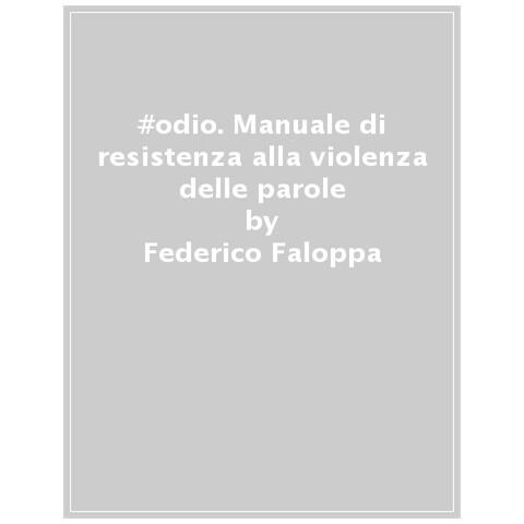 Federico Faloppa - #odio. Manuale Di Resistenza Alla Violenza Delle Parole - Foto 1