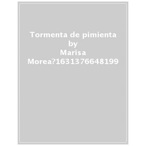 Marisa Morea - Tormenta de pimienta. Ediz. a colori - Foto 1