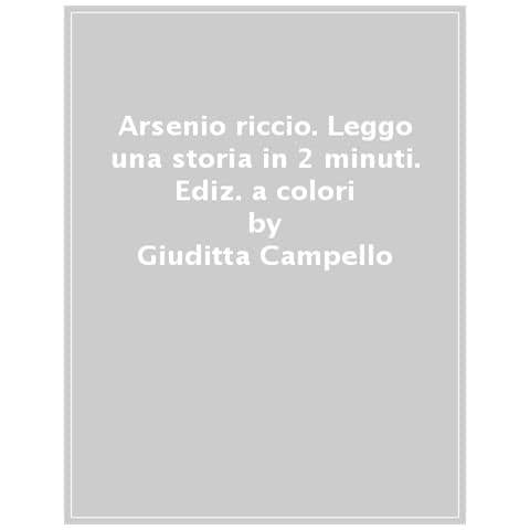 Giuditta Campello - Arsenio Riccio. Prime Letture. Stampatello Maiuscolo. Ediz. A Colori - Foto 1