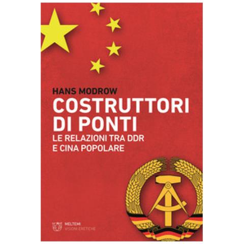 Hans Modrow - Costruttori Di Ponti. Le Relazioni Tra Ddr E Cina Popolare - Foto 1