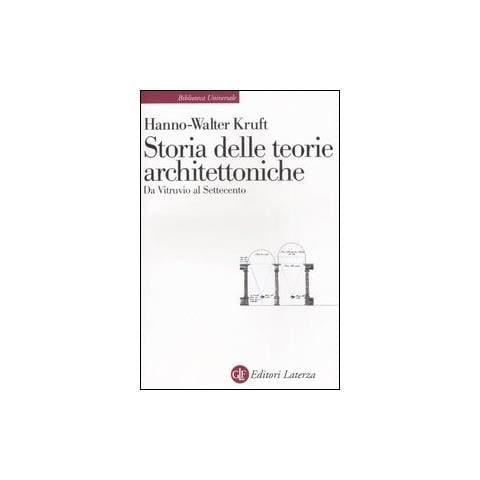 Hanno-Walter Kruft - Storia delle teorie architettoniche da Vitruvio al Settecento - Foto 1