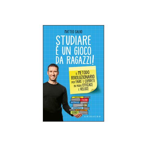 Matteo Salvo - Studiare è un gioco da ragazzi. Il metodo rivoluzionario per fare i compiti in modo efficace e veloce - Foto 2